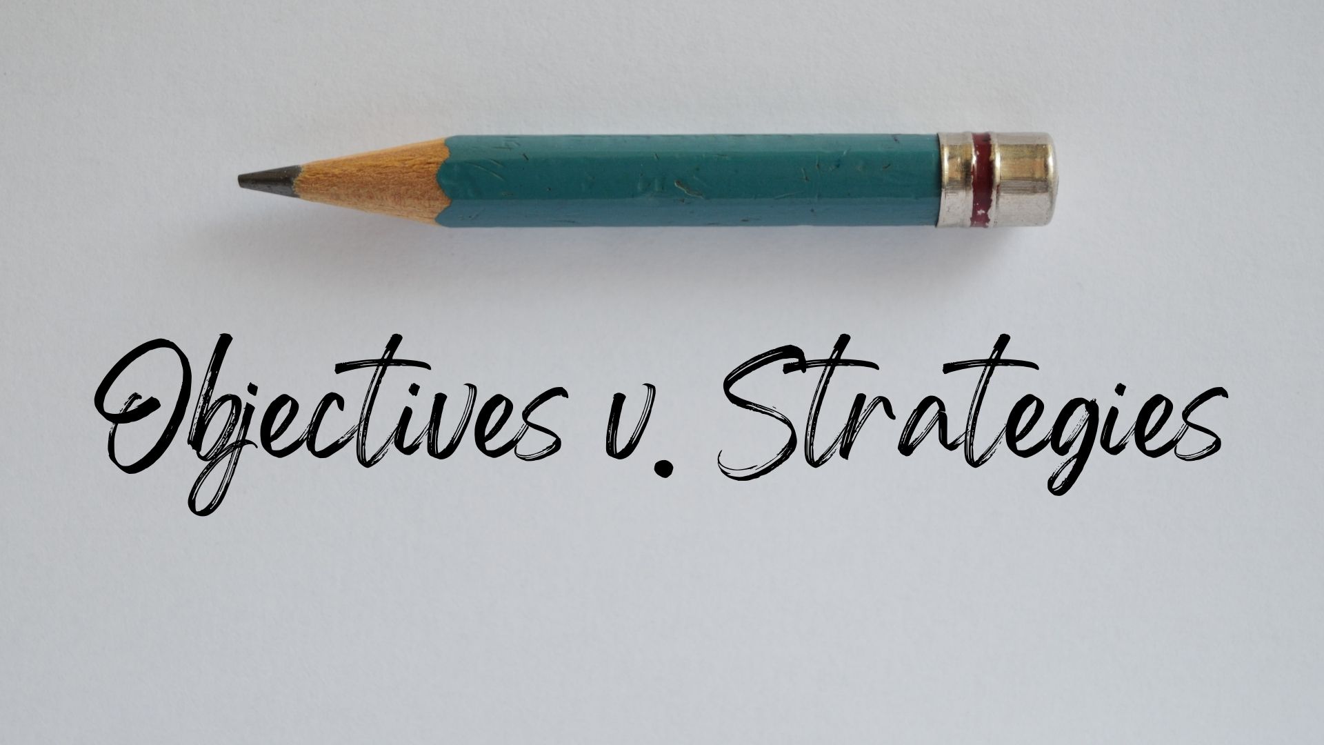 objectives versus strategies